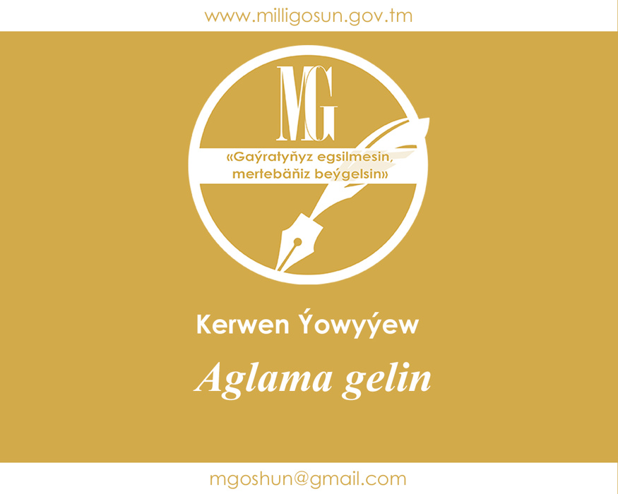 Aglama gelin / Kerwen Ýowyýew