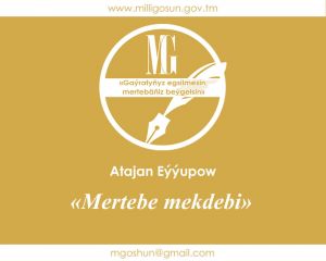 «Mertebe mekdebi» / Atajan Eýýupow