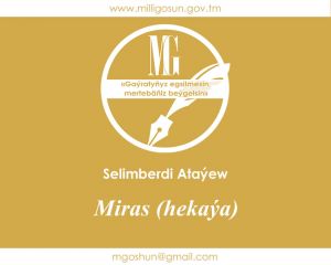 Miras (hekaýa) / Selimberdi Ataýew